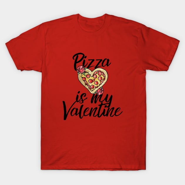 Pizza is my Valentine T-Shirt by bubbsnugg